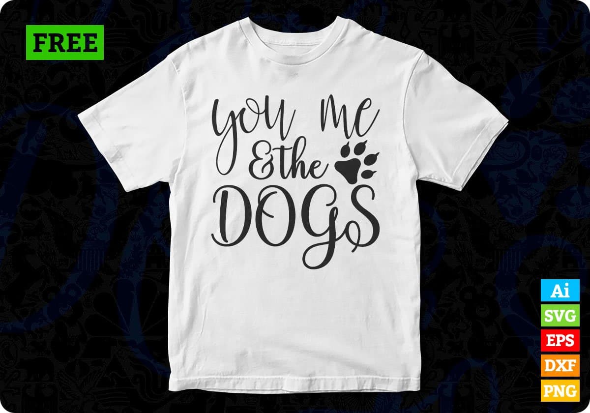 You Me & The Dogs T shirt Design In Svg Png Cutting Printable Files