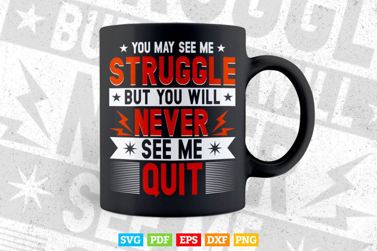 You Will Never See Me Quit Motivational Quote Inspiration Svg Digital Files.
