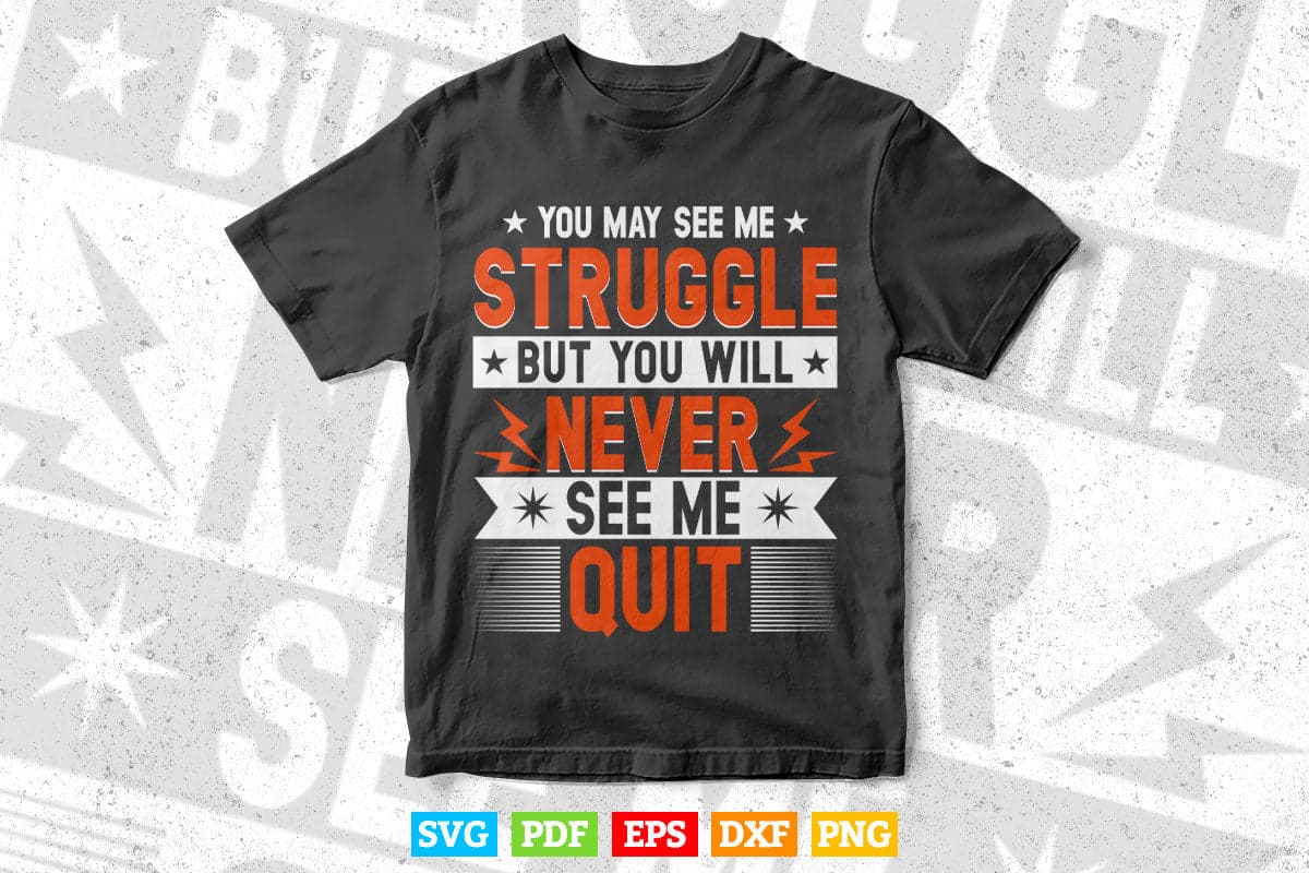 You Will Never See Me Quit Motivational Quote Inspiration Svg Digital Files.