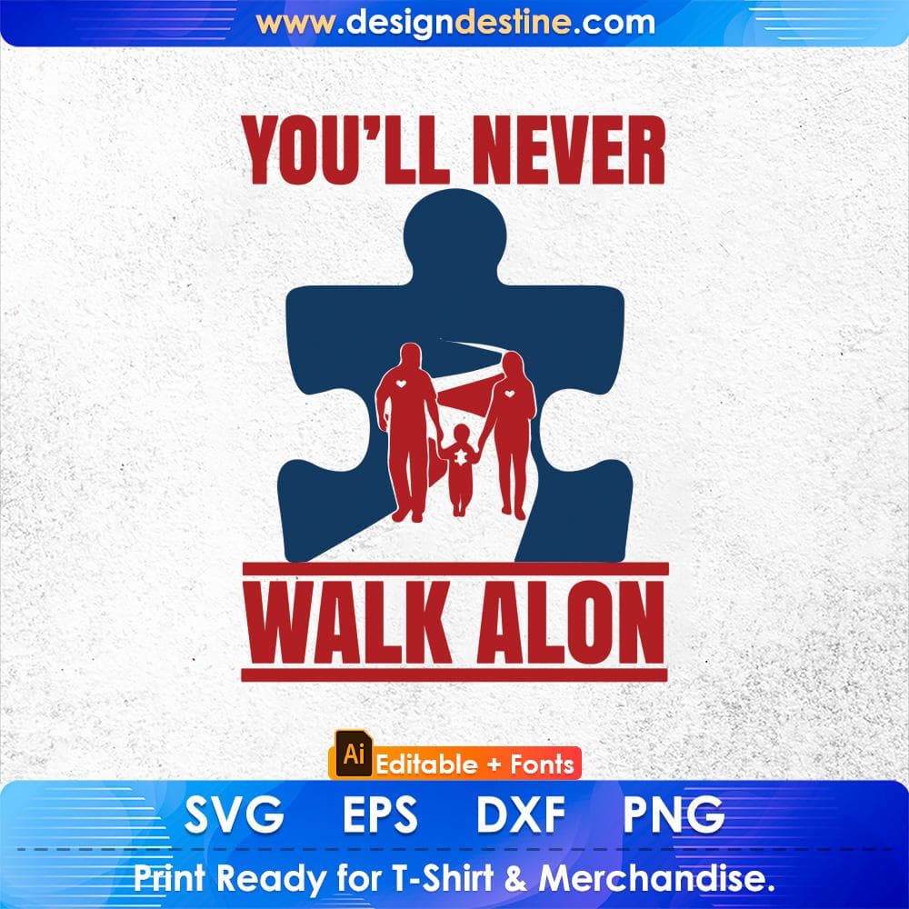 You'll Never Walk Alon Autism Editable T shirt Design Svg Cutting Printable Files