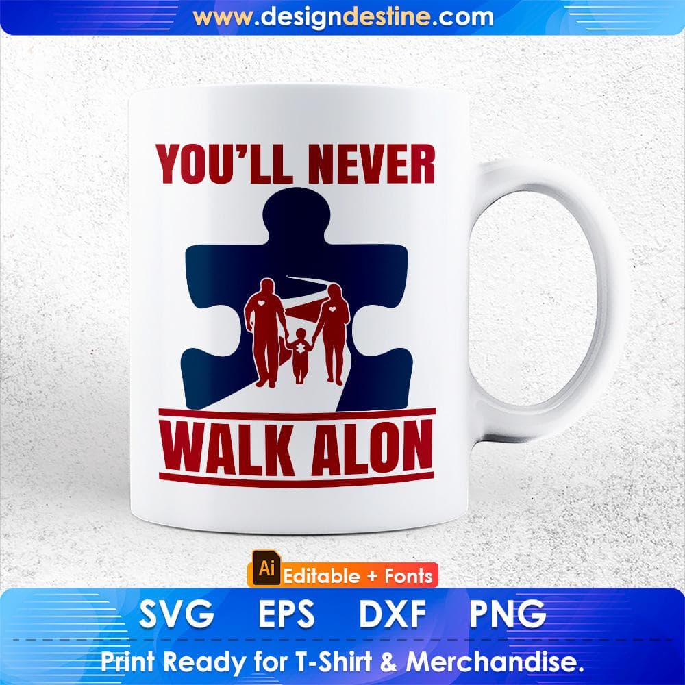 You'll Never Walk Alon Autism Editable T shirt Design Svg Cutting Printable Files