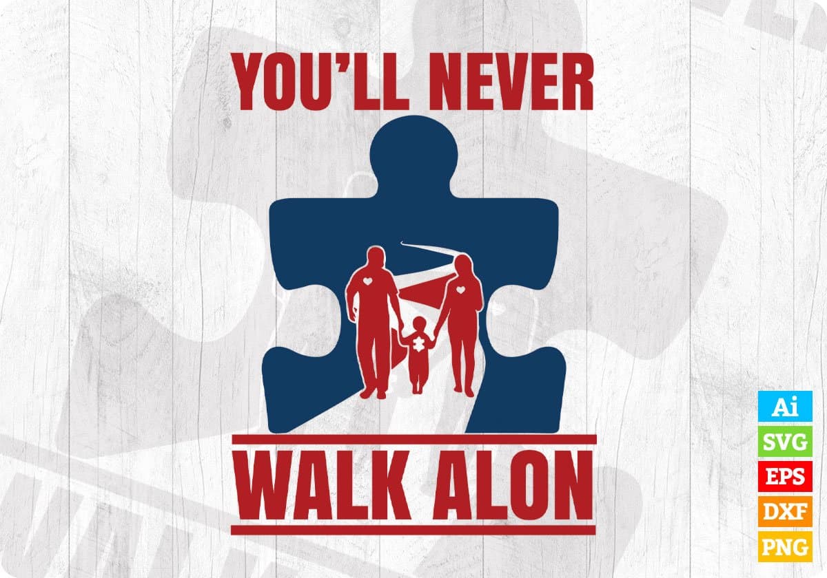 You'll Never Walk Alon Autism Editable T shirt Design Svg Cutting Printable Files