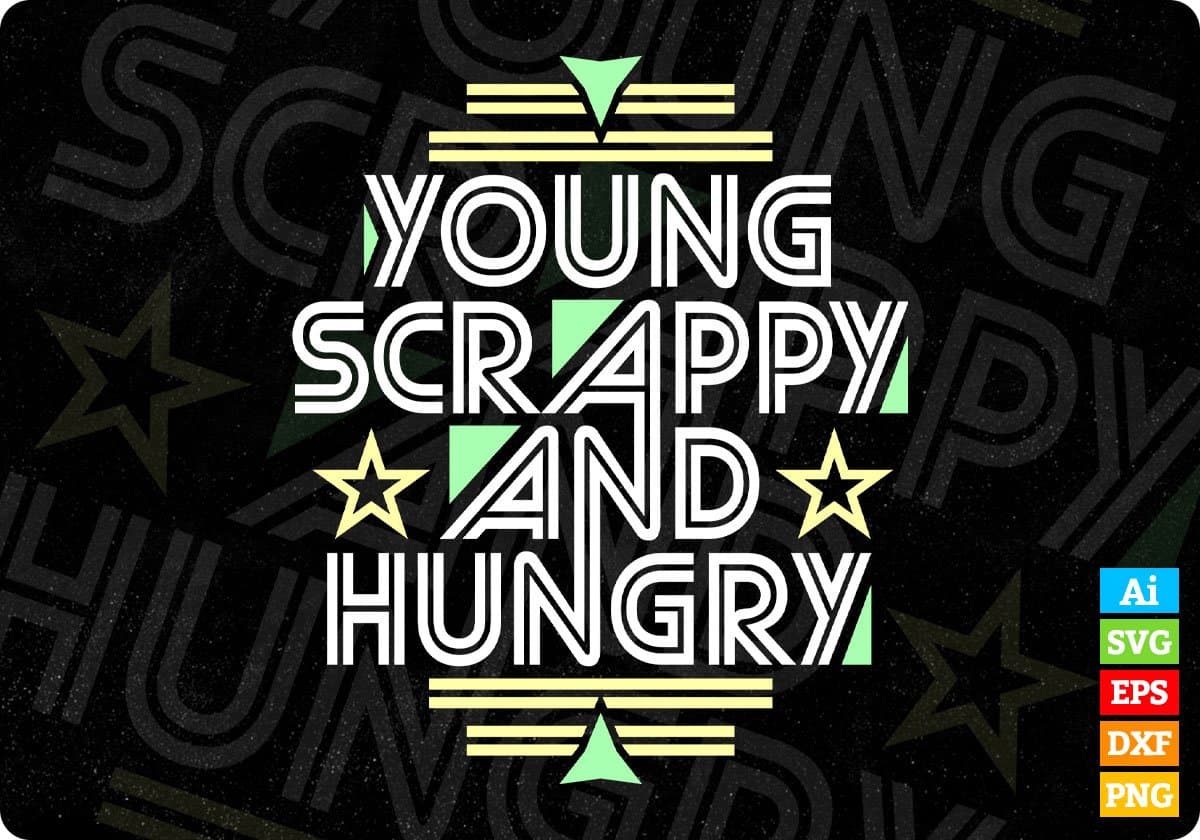 Young Scrappy And Hungry Quotes T shirt Design In Png Svg Cutting Printable Files