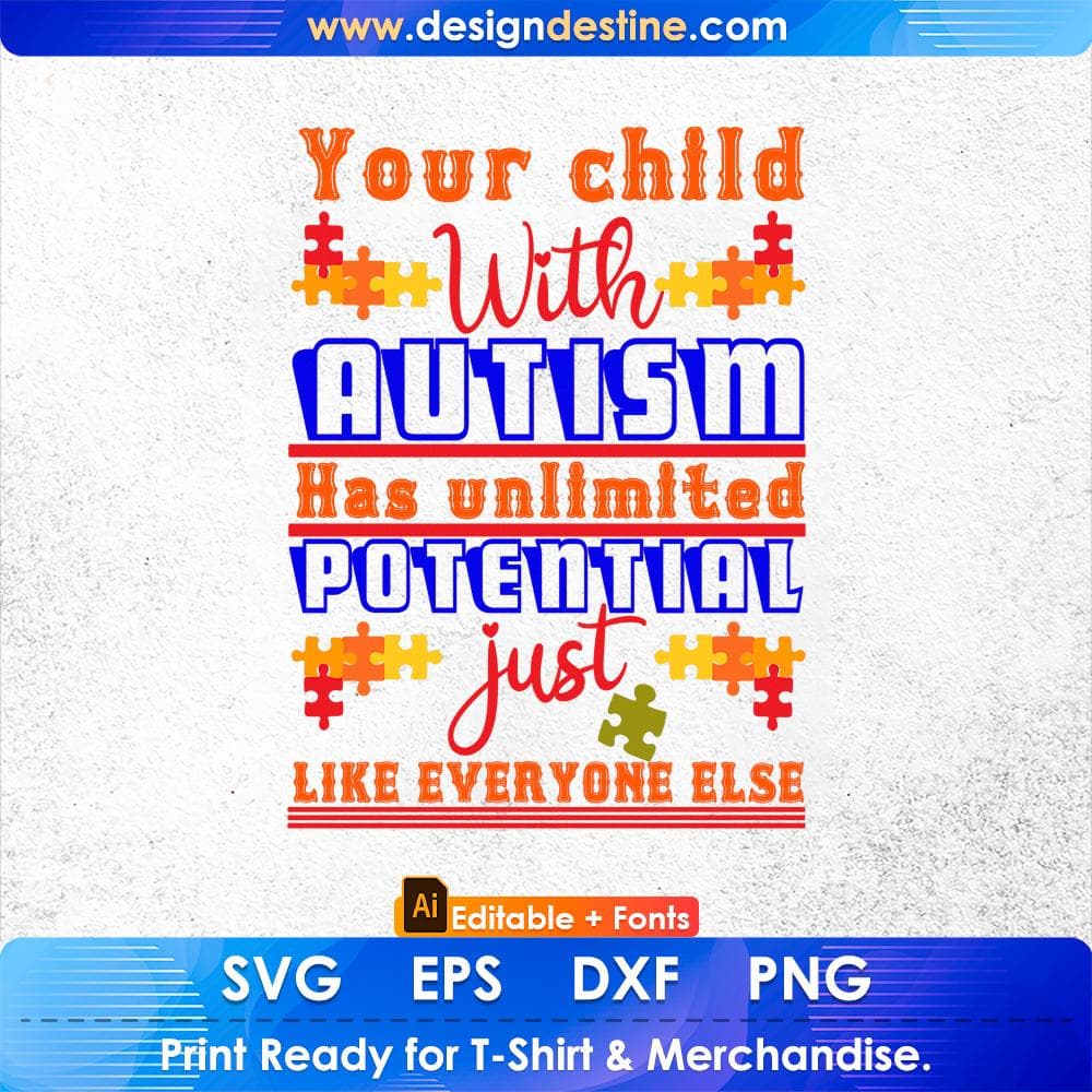 Your Child With Autism Has Unlimited Potential Just Like Everyone Else Editable T shirt Design Svg Cutting Printable Files