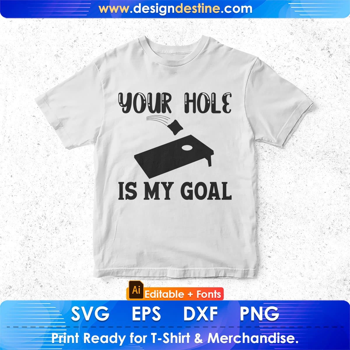 Your Hole Is My Goal Cornhole Editable T shirt Design In Ai Svg Png Cutting Printable Files