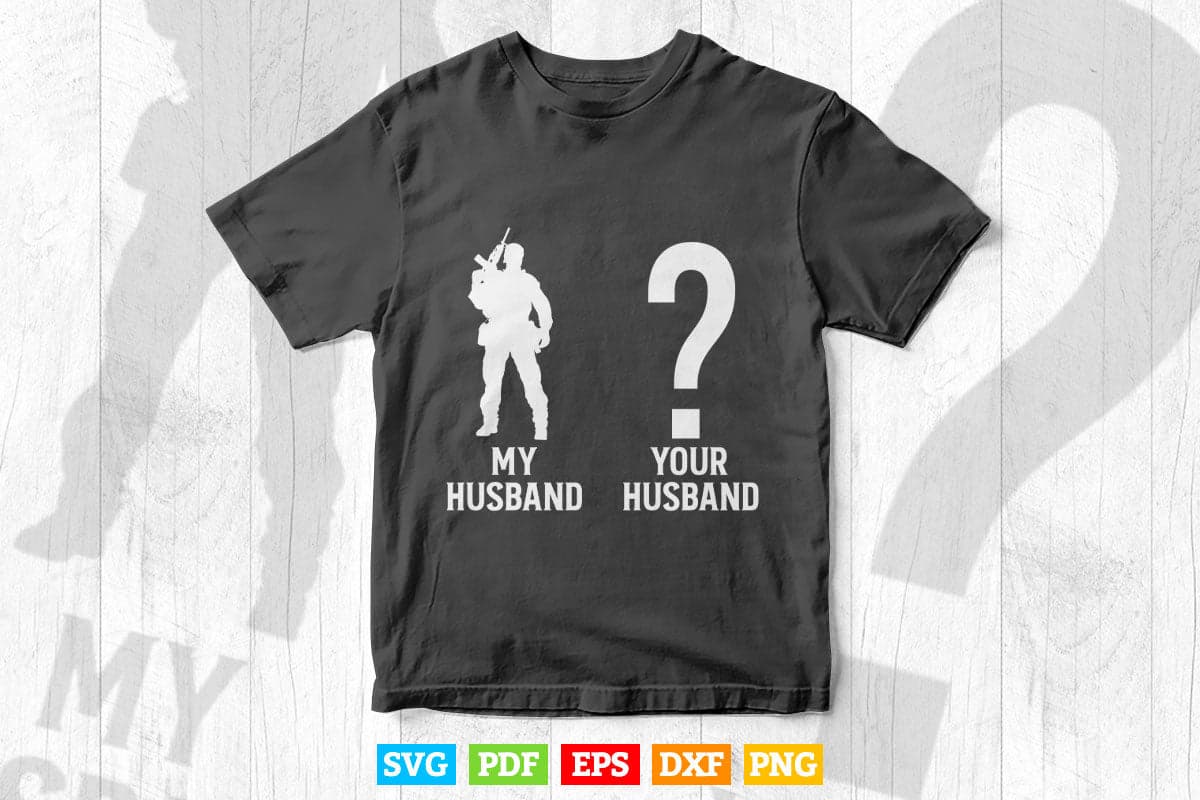 Your Husband vs My Husband Army Wife Svg T shirt Design.