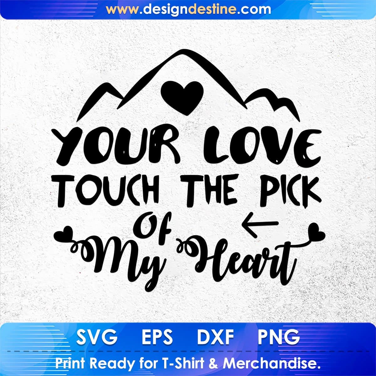 Your Love Touch The Pick Of My Heart Inspirational T shirt Design In Png Svg Cutting Printable Files