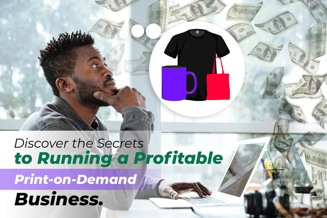 Discover the Secrets to Running a Profitable Print-on-Demand Business.