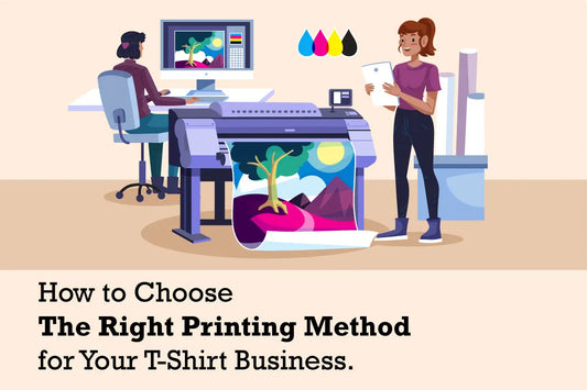How to Choose the Right Printing Method for Your T-Shirt Business