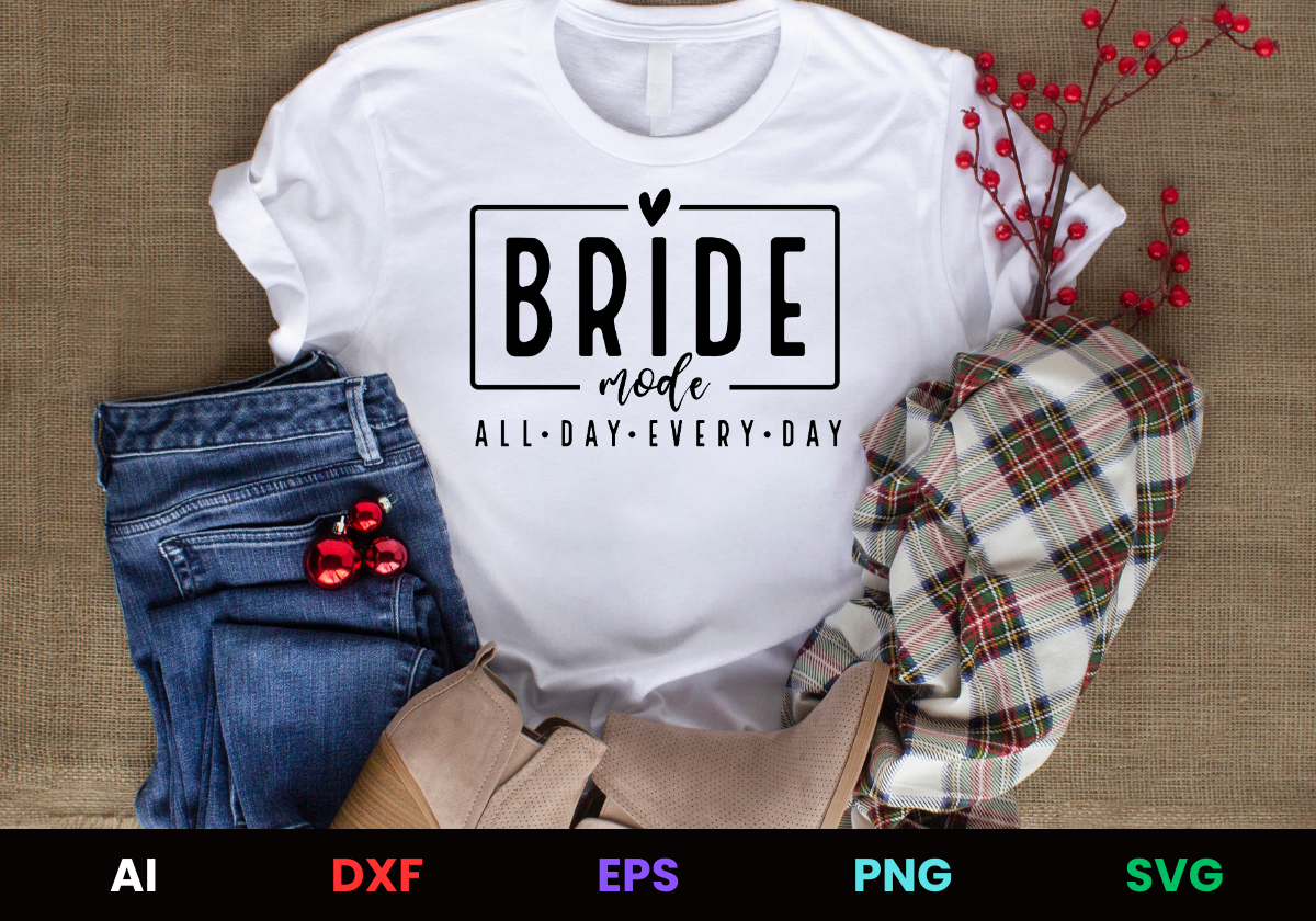 Bride Mode All Day Every Day vector T-Shirt Design