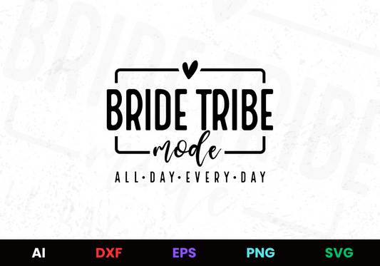 Bridesmaid & Bachelorette T Shirt Design: Bride Tribe Mode All Day Every Day Editable T-Shirt Design in Ai Svg Eps Files