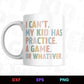 I Can't. My Kid Has Practice. A Game. Or Whatever. T shirt Design In Png Svg Cutting Printable Files