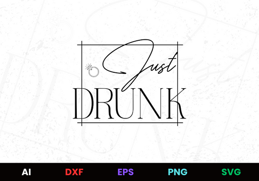 Just Drunk Editable Design in Ai Svg Eps Files