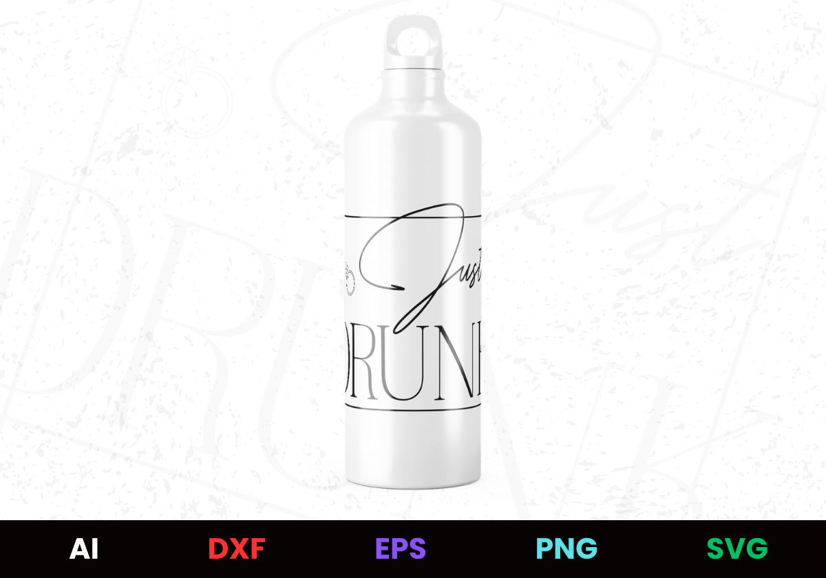 Just Drunk Editable Bottle Design in Ai Svg Eps Files