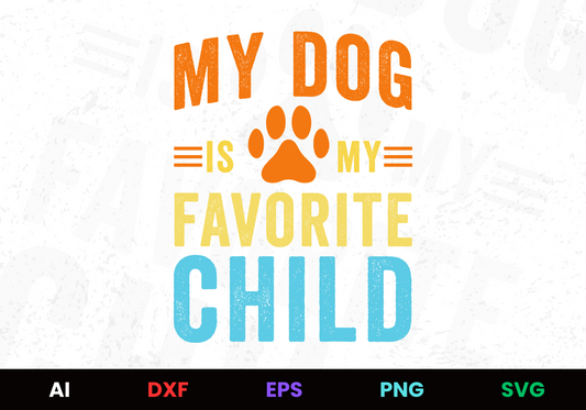 My Dog Is My Favorite Child Editable Design in Ai Svg Eps Files