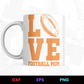 Love Football Mom Editable Mug Design in Ai Svg Eps Files