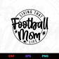 Living that Football Mom Life Editable Design in Ai Svg Eps Files