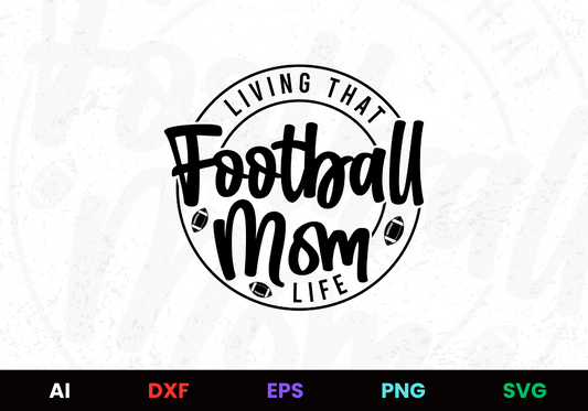 Living that Football Mom Life Editable Design in Ai Svg Eps Files