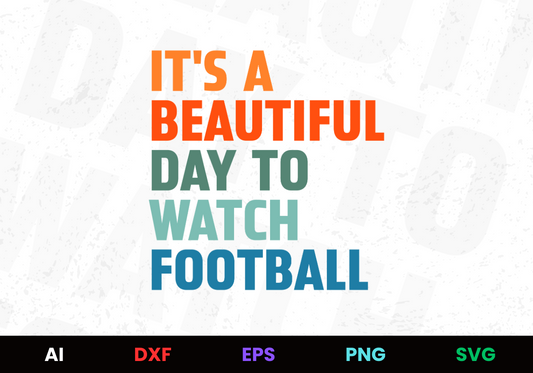 It's a Beautiful Day to Watch Football Dark Editable Design in Ai Svg Eps Files