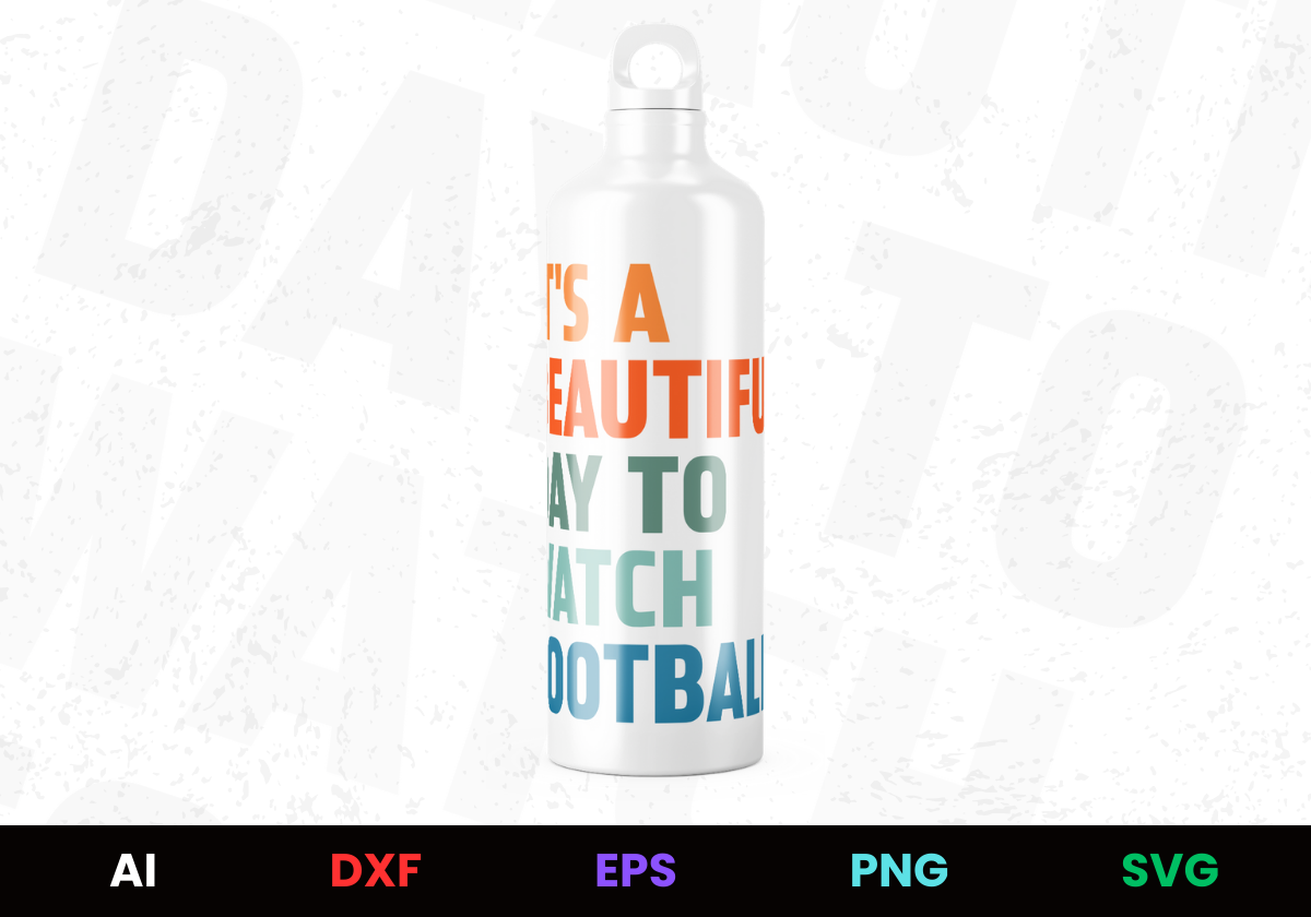 It's a Beautiful Day to Watch Football Dark Editable Bottle Design in Ai Svg Eps Files