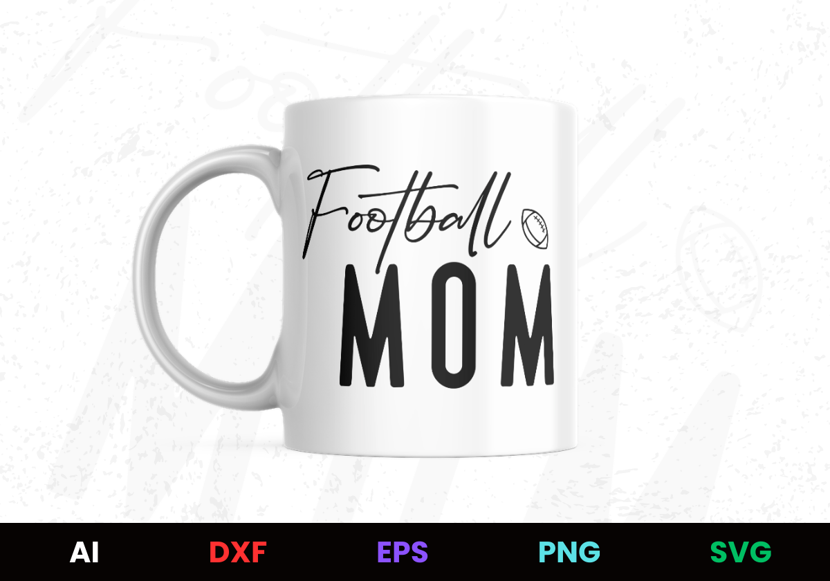 Football Mom 4 Editable Mug Design in Ai Svg Eps Files
