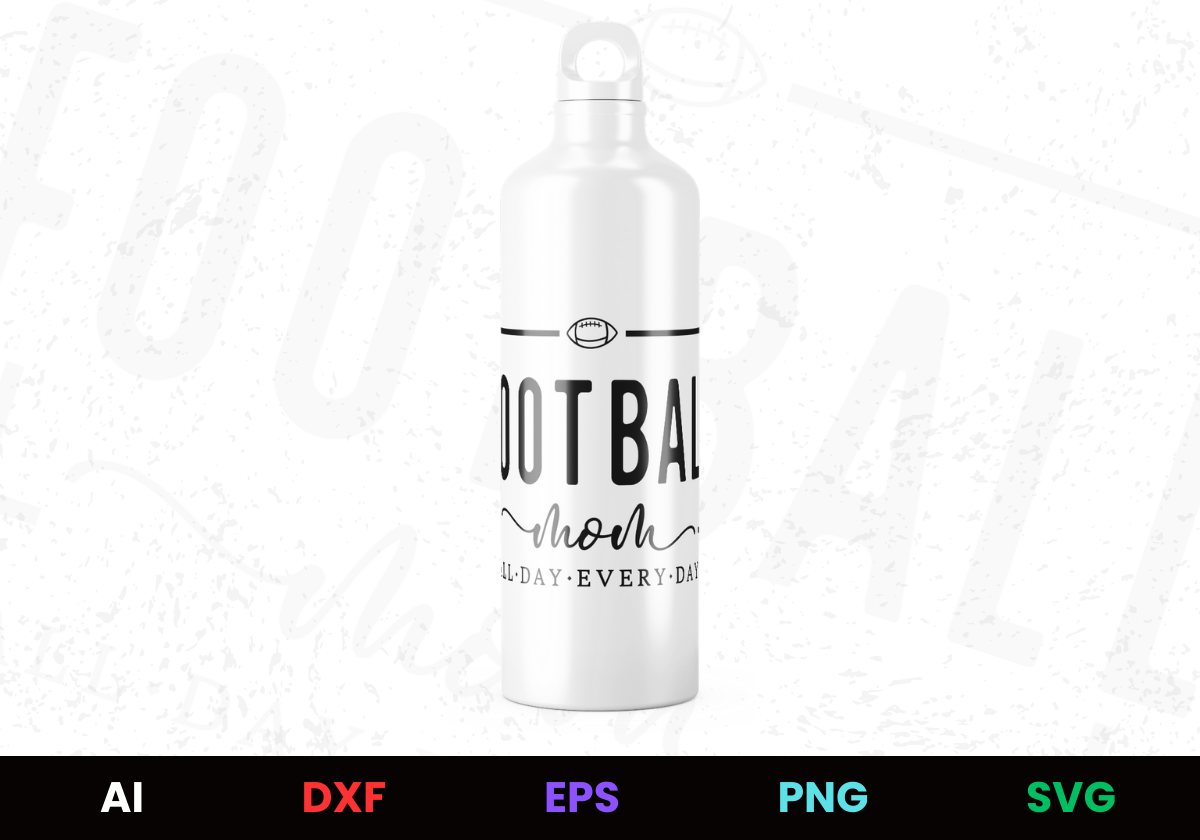 Football Mom All Day Every Day Editable Bottle Design in Ai Svg Eps Files