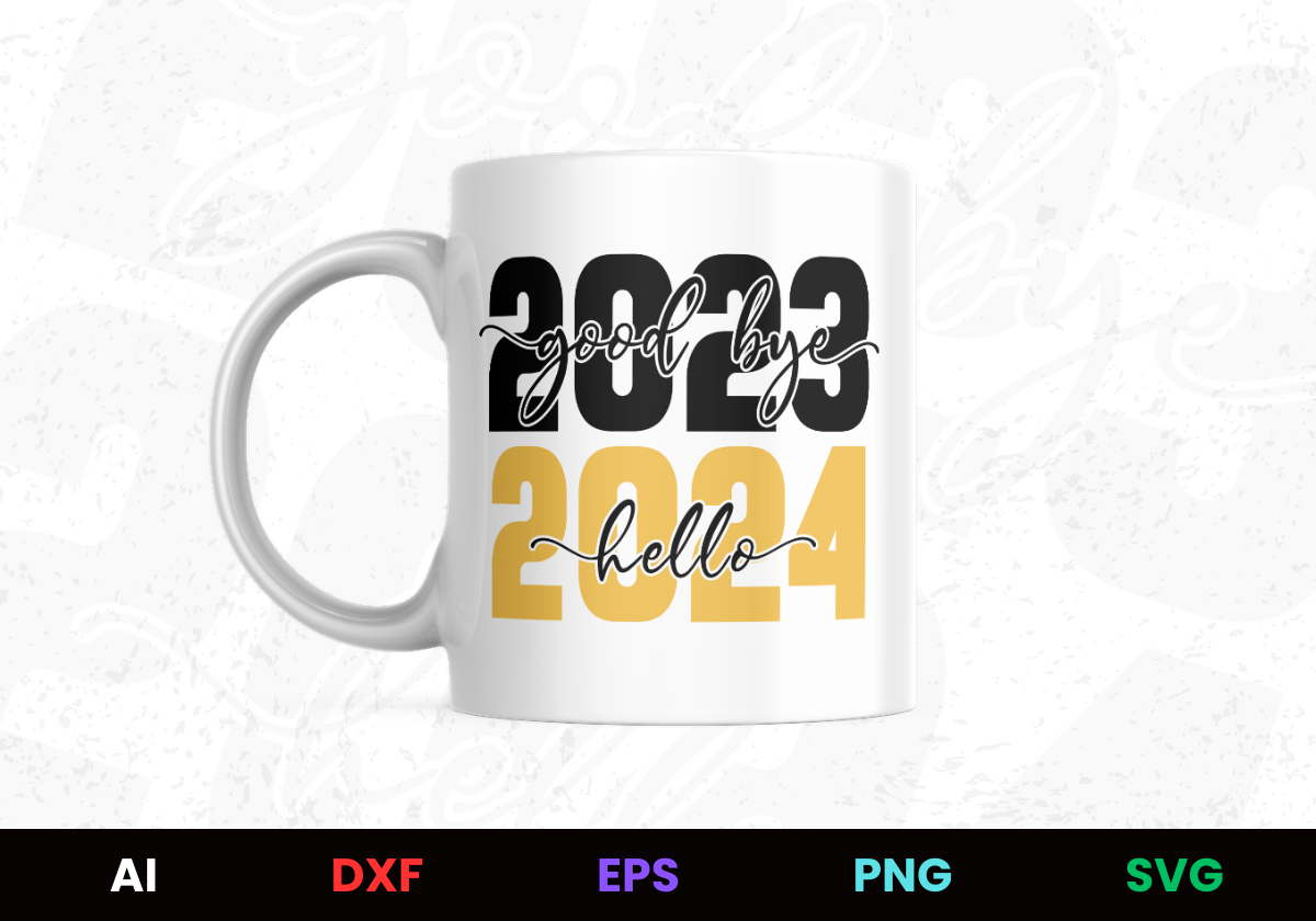 Good Bye 2023 Hello 2024 Editable Mug Design in Ai Svg Eps Files