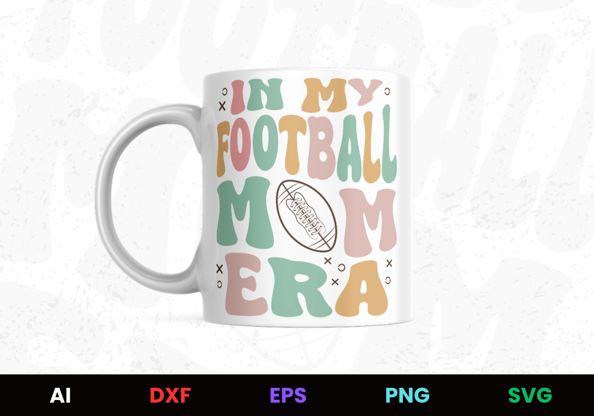 In My Football Mom Era Editable Mug Design in Ai Svg Eps Files