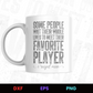 Some People Wait Their Whole Lives to Meet Their Favorite Player I Raised Mine Editable Mug Design in Ai Svg Eps Files