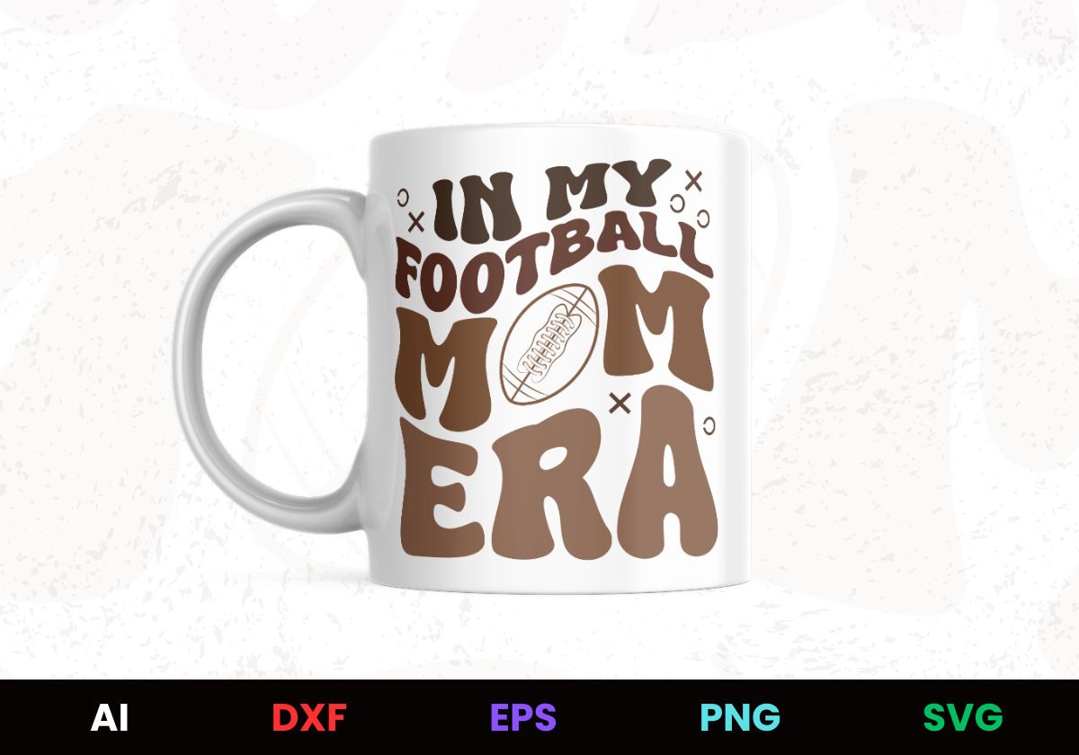 In My Football Mom Era 2 Editable Mug Design in Ai Svg Eps Files