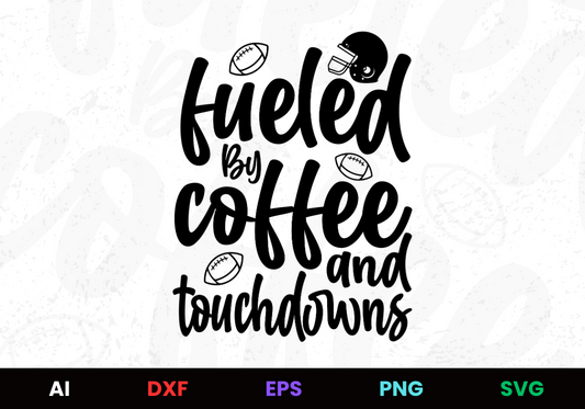Fueled by Coffee and Touchdowns Editable Design in Ai Svg Eps Files