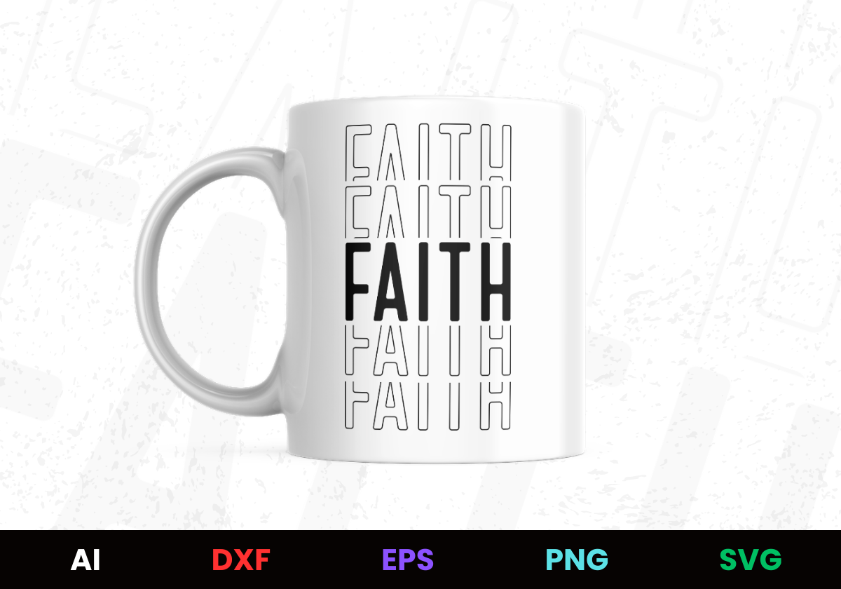 Faith Faith Faith Editable Mug Design in Ai Svg Eps Files