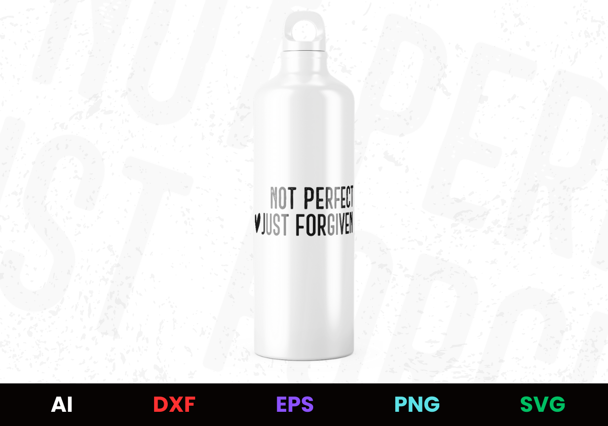 Not Perfect Just Forgiven Editable Bottle Design in Ai Svg Eps Files