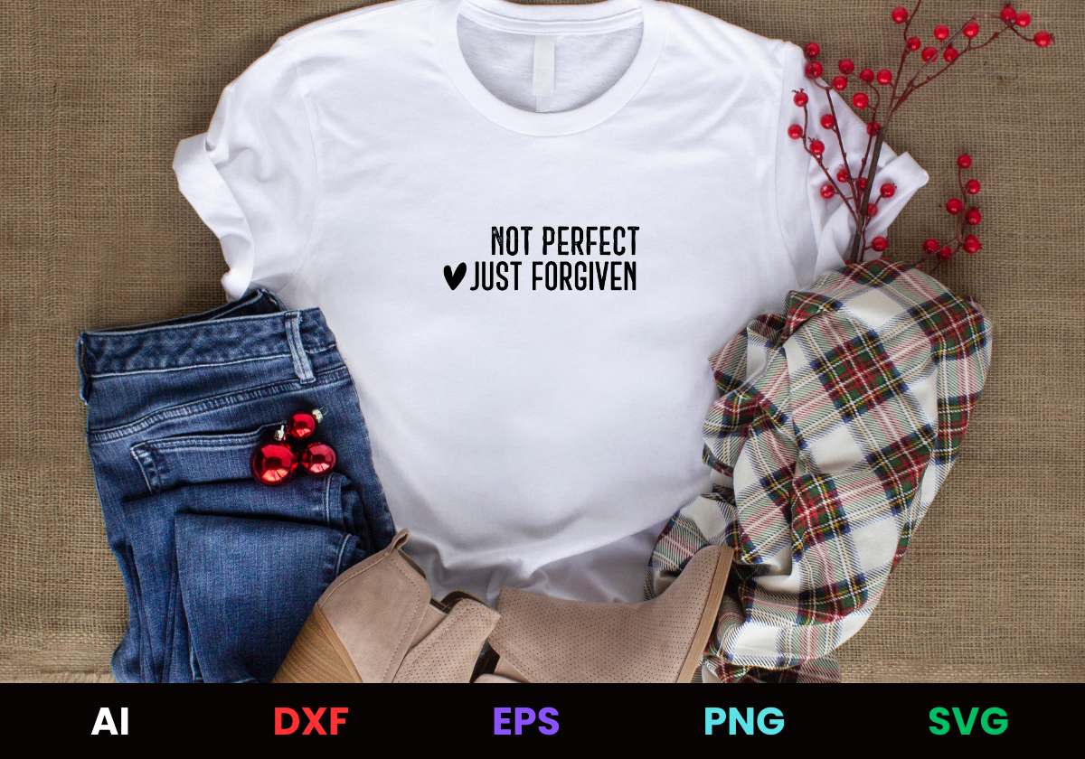 Not Perfect Just Forgiven Editable T-Shirt Design in Ai Svg Eps Files
