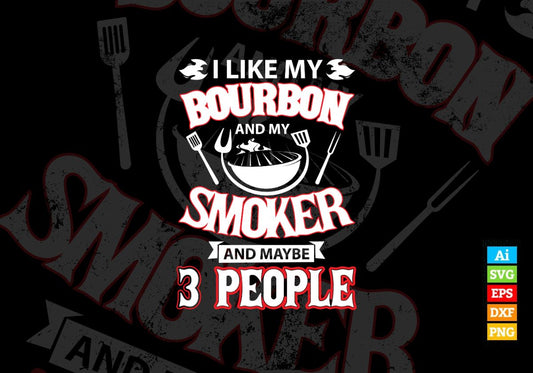 I Like Bourbon My Smoker 3 People Funny BBQ Editable Vector T shirt Design in Ai Png Svg Files.