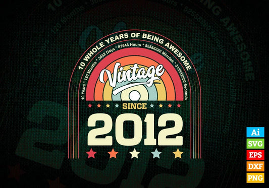 10 Whole Years of Being Awesome Since 2012 Vintage Birthday Editable Vector T-shirt Design in Ai Svg Png Files