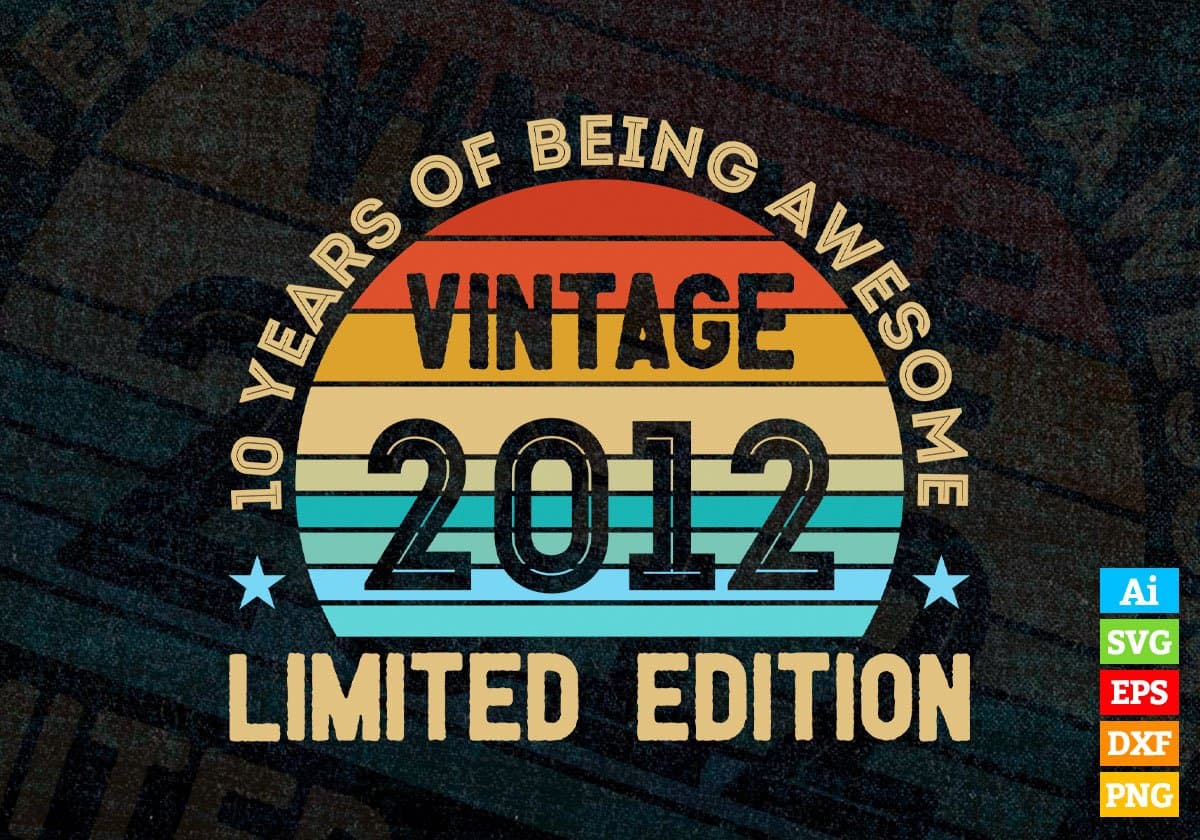 10 Years Of Being Awesome Vintage 2012 Limited Edition 10th Birthday Editable Vector T-shirt Designs Svg Files