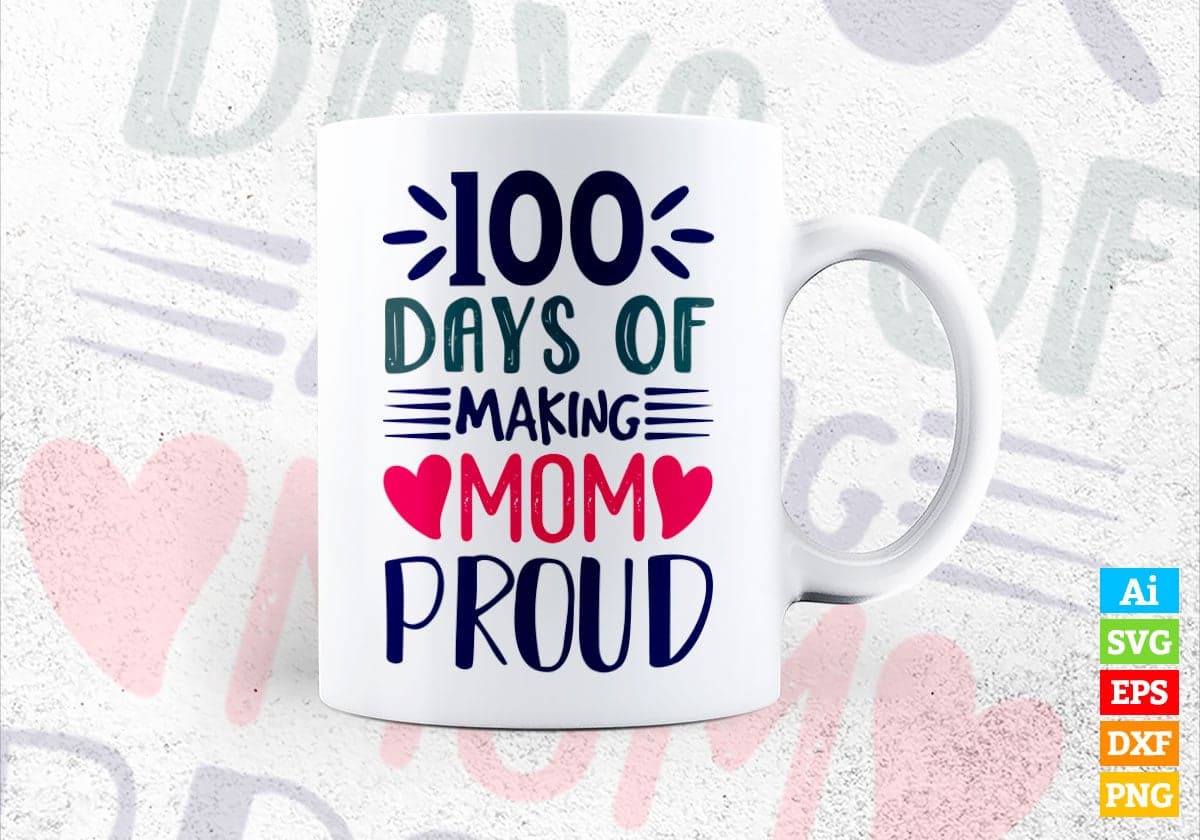 100 Days Of Making Mom Proud Editable Vector T-shirt Design in Ai Svg Files