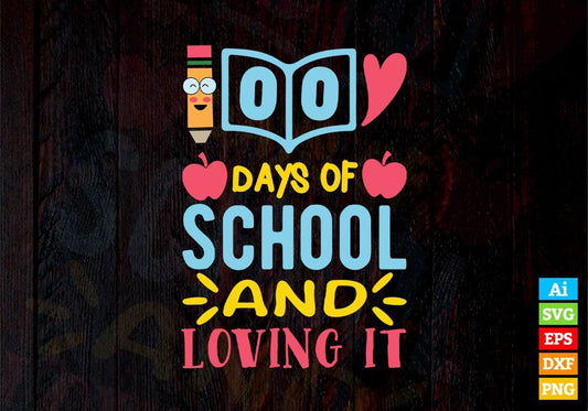 100 Days Of School And Loving It Editable Vector T-shirt Design in Ai Svg Files