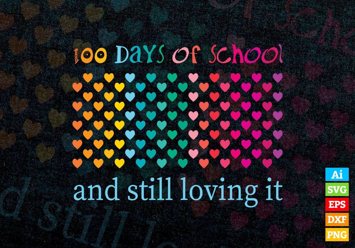 100 Days Of School And Still Loving It Education T shirt Design Svg Cutting Printable Files