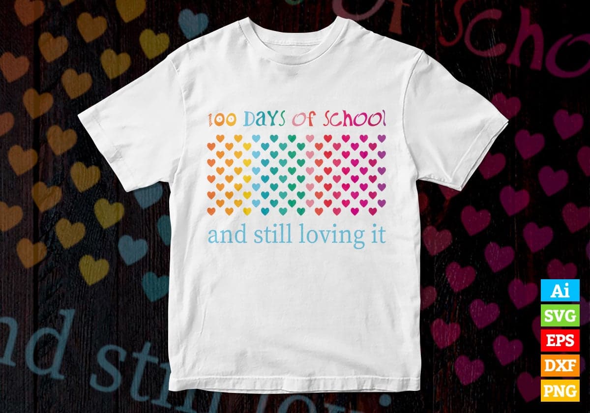 100 Days Of School And Still Loving It Education T shirt Design Svg Cutting Printable Files