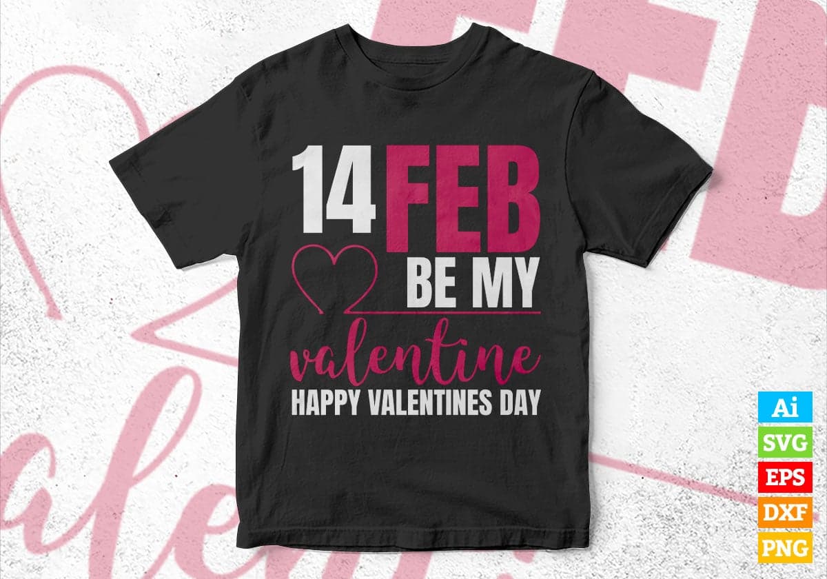 14 Feb Be My Valentine Happy Valentines Day Editable Vector T-shirt Design in Ai Svg Png Files