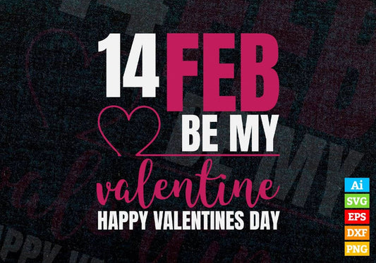 14 Feb Be My Valentine Happy Valentines Day Editable Vector T-shirt Design in Ai Svg Png Files