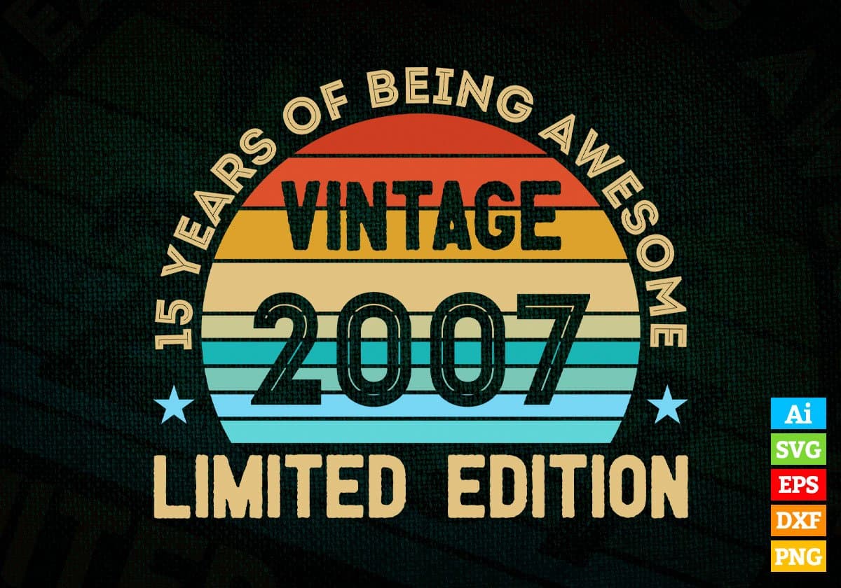 15 Years Of Being Awesome Vintage 2007 Limited Edition 15th Birthday Editable Vector T-shirt Designs Svg Files