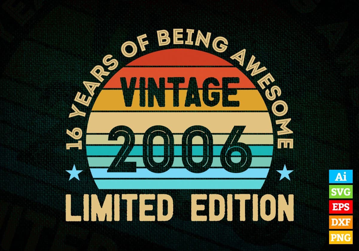 16 Years Of Being Awesome Vintage 2006 Limited Edition 16th Birthday Editable Vector T-shirt Designs Svg Files