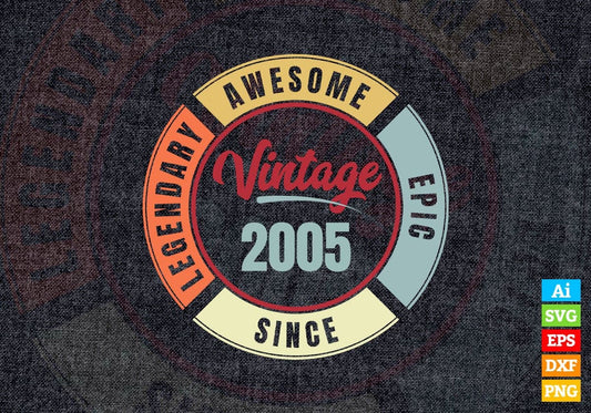 17th Birthday for Legendary Awesome Epic Since 2005 Vintage Editable Vector T-shirt Design in Ai Svg Files