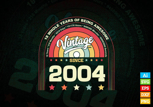18 Whole Years of Being Awesome Since 2004 Vintage Birthday Editable Vector T-shirt Design in Ai Svg Png Files