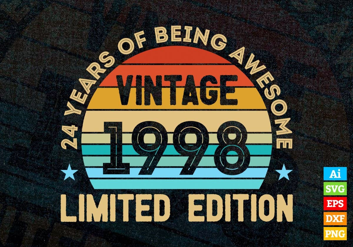 24 Years Of Being Awesome Vintage 1998 Limited Edition 24th Birthday Editable Vector T-shirt Designs Svg Files