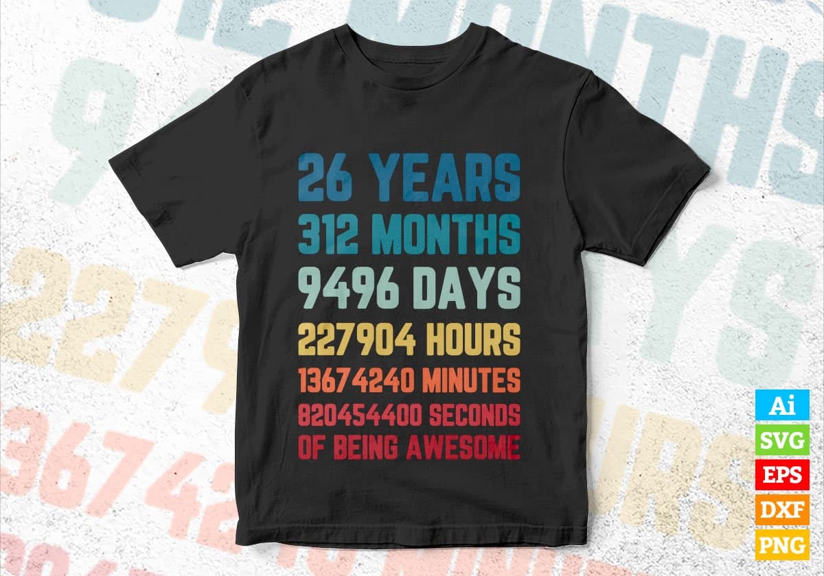 26 Years 312 Months Old Young Men Woman Vintage Birthday Editable Vector T-shirt Design Svg Files