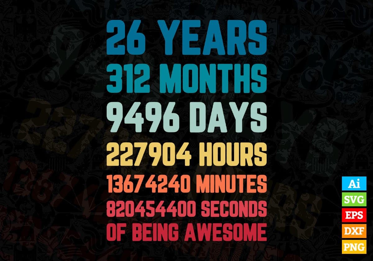 26 Years 312 Months Old Young Men Woman Vintage Birthday Editable Vector T-shirt Design Svg Files